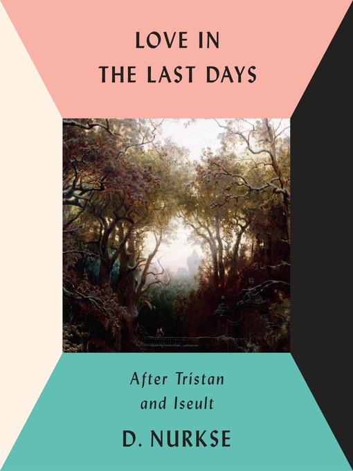 Title details for Love in the Last Days by D. Nurkse - Available